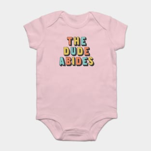 The Dude Abides, Big Lebowski Quote Baby Bodysuit